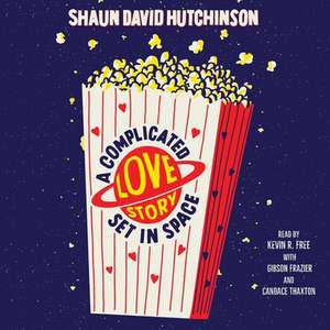 A Complicated Love Story Set in Space de Shaun David Hutchinson