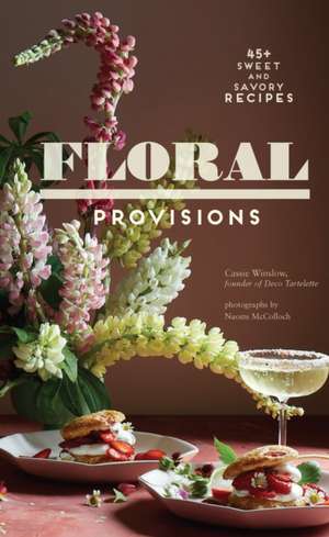 Floral Provisions de Cassie Winslow