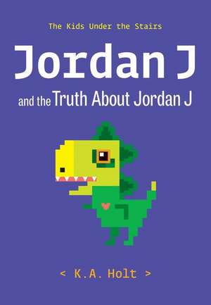 Holt, K: Jordan J and the Truth About Jordan J de K.A. Holt