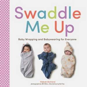 Swaddle Me Up de Meleah Ekstrand