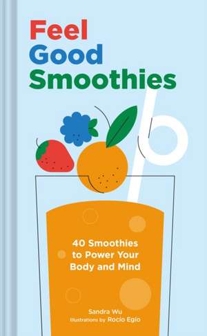 Feel Good Smoothies de Sandra Wu