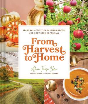 From Harvest to Home de Alicia Tenise Chew