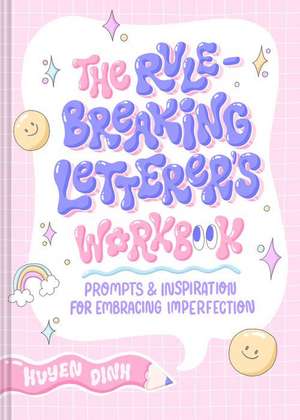 The Rule-Breaking Letterer's Workbook de Huyen Dinh