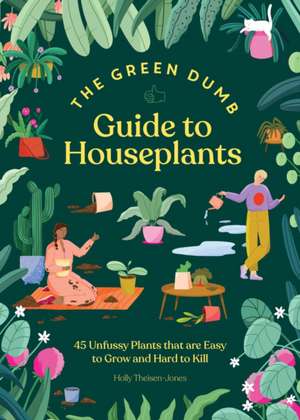 The Green Dumb Guide to Houseplants de Holly Theisen-Jones