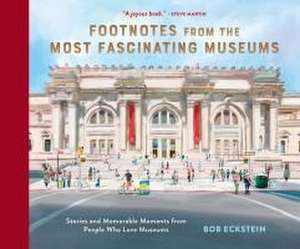 Footnotes from the Most Fascinating Museums de Bob Eckstein