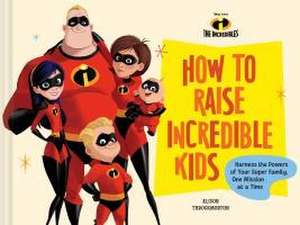 Pixar How to Raise Incredible Kids de Books Chronicle