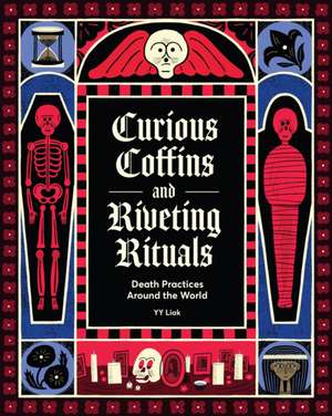 Curious Coffins and Riveting Rituals de Yy Liak