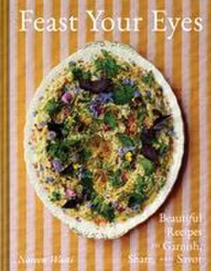 Feast Your Eyes de Noreen Wasti
