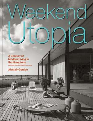 Weekend Utopia Revised and Expanded Edition de Alastair Gordon