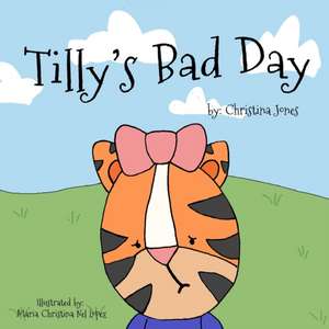 Tilly's Bad Day de Christina Nicole Jones