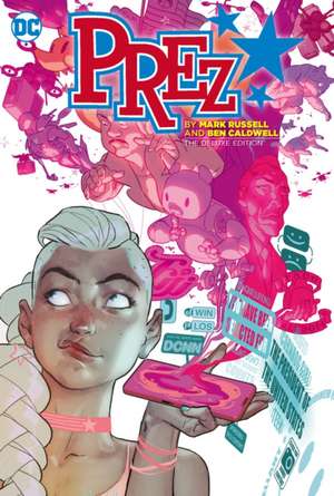 Prez by Mark Russell and Ben Caldwell: The Deluxe Edition de Ben Caldwell