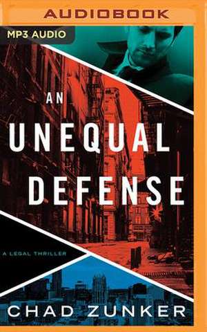 An Unequal Defense: A Legal Thriller de Chad Zunker