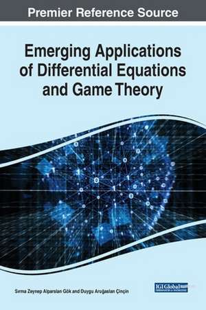 Emerging Applications of Differential Equations and Game Theory de S¿rma Zeynep Alparslan Gök