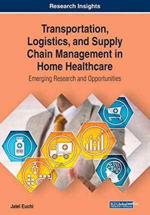 Transportation, Logistics, and Supply Chain Management in Home Healthcare de Jalel Euchi