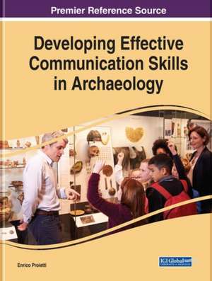 Developing Effective Communication Skills in Archaeology de Enrico Proietti