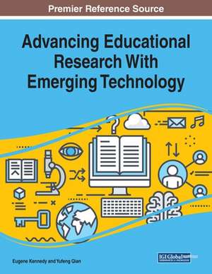 Advancing Educational Research With Emerging Technology de Eugene Kennedy