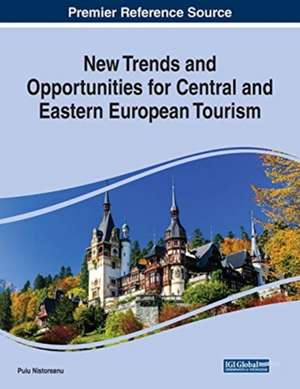 New Trends and Opportunities for Central and Eastern European Tourism de Puiu Nistoreanu