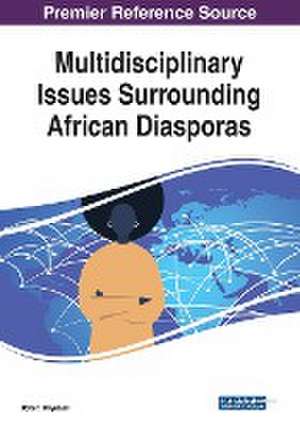 Multidisciplinary Issues Surrounding African Diasporas de Uche T. Onyebadi