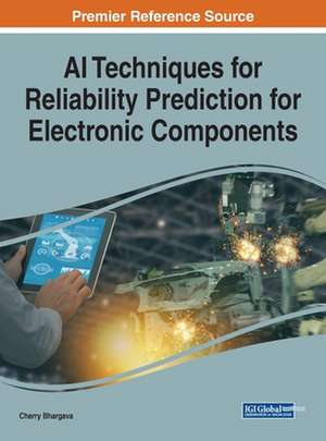 AI Techniques for Reliability Prediction for Electronic Components de Cherry Bhargava