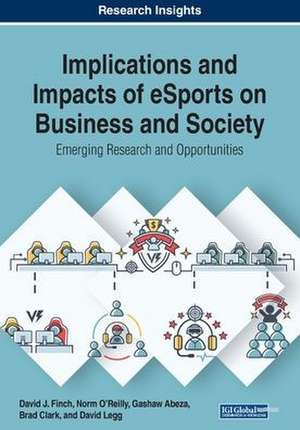 Implications and Impacts of eSports on Business and Society de David J. Finch