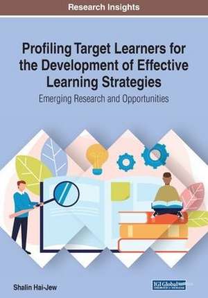 Profiling Target Learners for the Development of Effective Learning Strategies de Shalin Hai-Jew