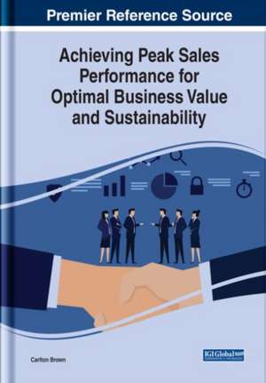 Achieving Peak Sales Performance for Optimal Business Value and Sustainability de Carlton Brown