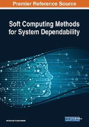 Soft Computing Methods for System Dependability de Mohamed Arezki Mellal