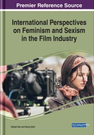 International Perspectives on Feminism and Sexism in the Film Industry de Gül¿ah Sar¿