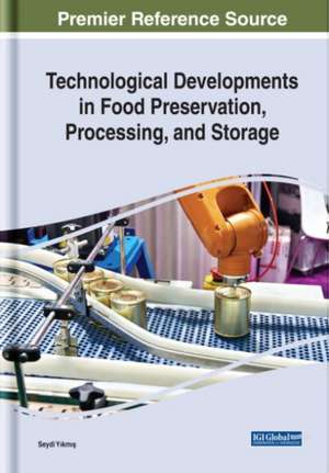 Technological Developments in Food Preservation, Processing, and Storage de Seydi Y¿km¿¿