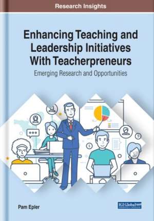 Enhancing Teaching and Leadership Initiatives With Teacherpreneurs de Pam Epler