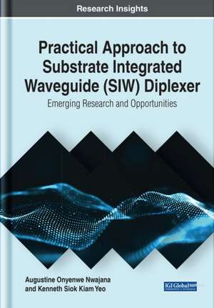 Practical Approach to Substrate Integrated Waveguide (SIW) Diplexer de Augustine Onyenwe Nwajana