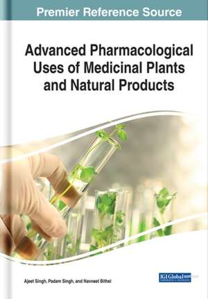 Advanced Pharmacological Uses of Medicinal Plants and Natural Products de Ajeet Singh