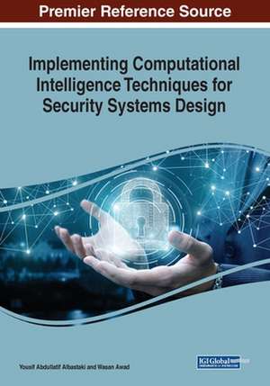 Implementing Computational Intelligence Techniques for Security Systems Design de Yousif Abdullatif Albastaki