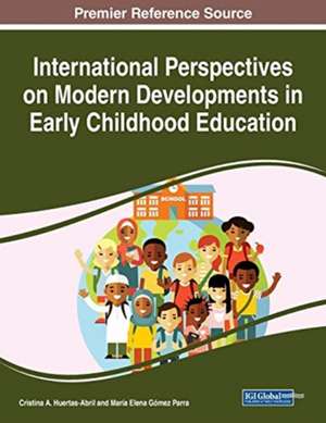 International Perspectives on Modern Developments in Early Childhood Education de María Elena Gómez-Parra