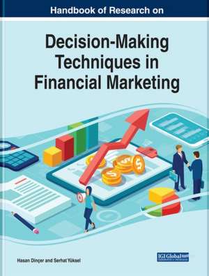 Handbook of Research on Decision-Making Techniques in Financial Marketing de Hasan Dinçer