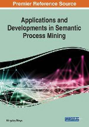 Applications and Developments in Semantic Process Mining de Kingsley Okoye