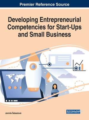 Developing Entrepreneurial Competencies for Start-Ups and Small Business de Jarmila ¿Ebestová