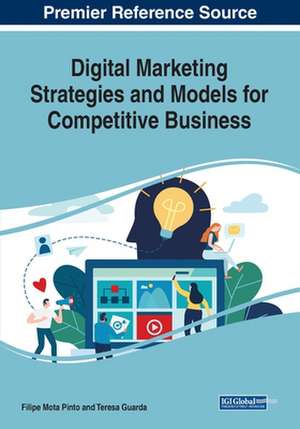 Digital Marketing Strategies and Models for Competitive Business de Teresa Guarda