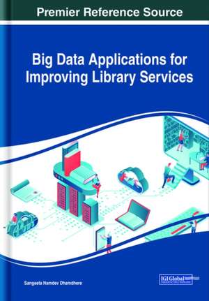 Big Data Applications for Improving Library Services de Sangeeta Namdev Dhamdhere