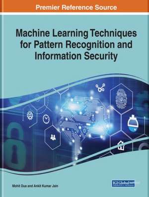 Handbook of Research on Machine Learning Techniques for Pattern Recognition and Information Security de Mohit Dua