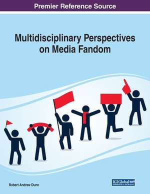 Multidisciplinary Perspectives on Media Fandom de Robert Andrew Dunn