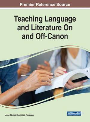 Teaching Language and Literature On and Off-Canon de José Manuel Correoso-Rodenas