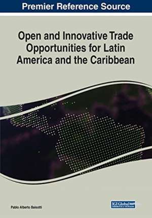 Open and Innovative Trade Opportunities for Latin America and the Caribbean de Pablo Alberto Baisotti