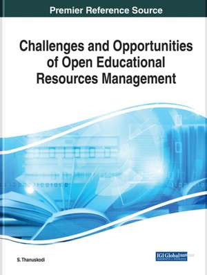 Challenges and Opportunities of Open Educational Resources Management de S. Thanuskodi