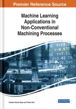 Machine Learning Applications in Non-Conventional Machining Processes de Goutam Kumar Bose