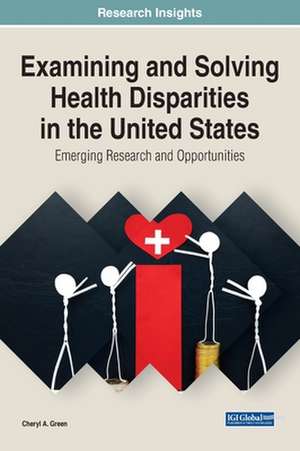 Examining and Solving Health Disparities in the United States de Cheryl Green