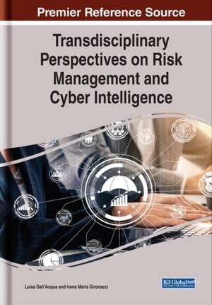 Transdisciplinary Perspectives on Risk Management and Cyber Intelligence de Luisa Dall'Acqua