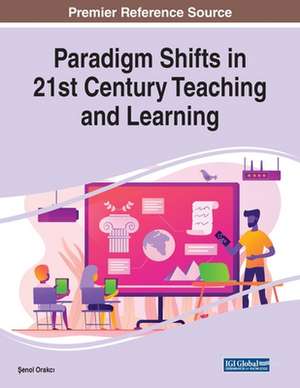 Paradigm Shifts in 21st Century Teaching and Learning de ¿Enol Orakc¿