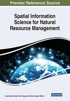 Spatial Information Science for Natural Resource Management de Shruti Kanga