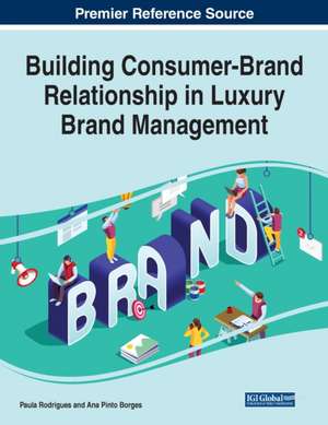 Building Consumer-Brand Relationship in Luxury Brand Management de Ana Pinto Borges